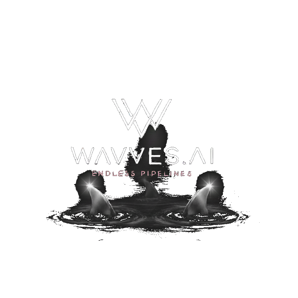 Wāvves.ai — Endless Pipelines